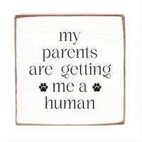 My Parents Are Getting Me A Human Square Block Sign