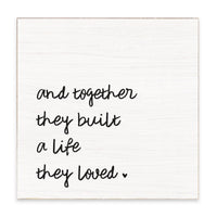And Together They Built A Life They Loved Block Sign