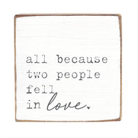 All Because Two People Fell In Love Block Sign