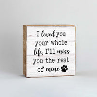 Loved You Pet Sympathy Block Sign