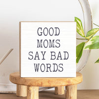 Good Moms Say Bad Words Square Block Sign
