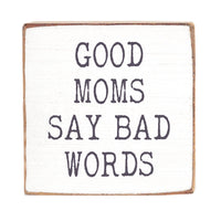 Good Moms Say Bad Words Square Block Sign