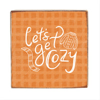 Let's Get Cozy Block Sign