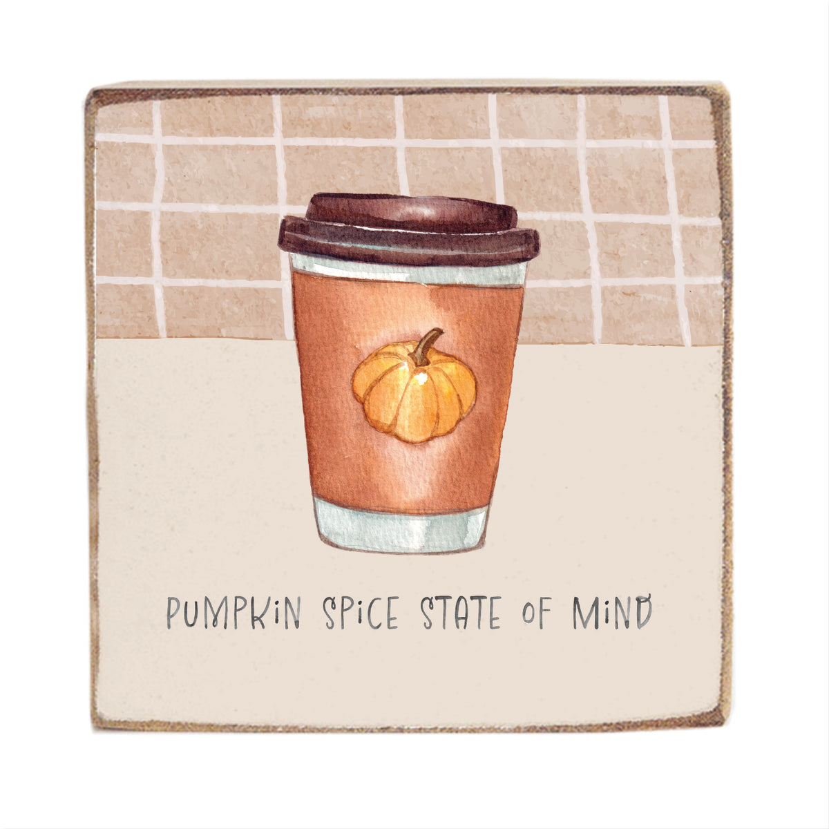 Pumpkin Spice State Of Mind Block Sign