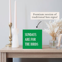 Philly Sundays Are For The Birds Block Sign