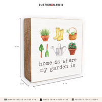 Home Is Where My Garden Is Block Sign