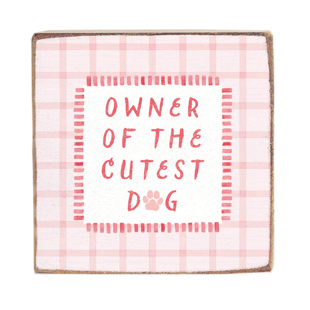 Owner Of The Cutest Dog Block Sign