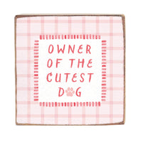 Owner Of The Cutest Dog Block Sign