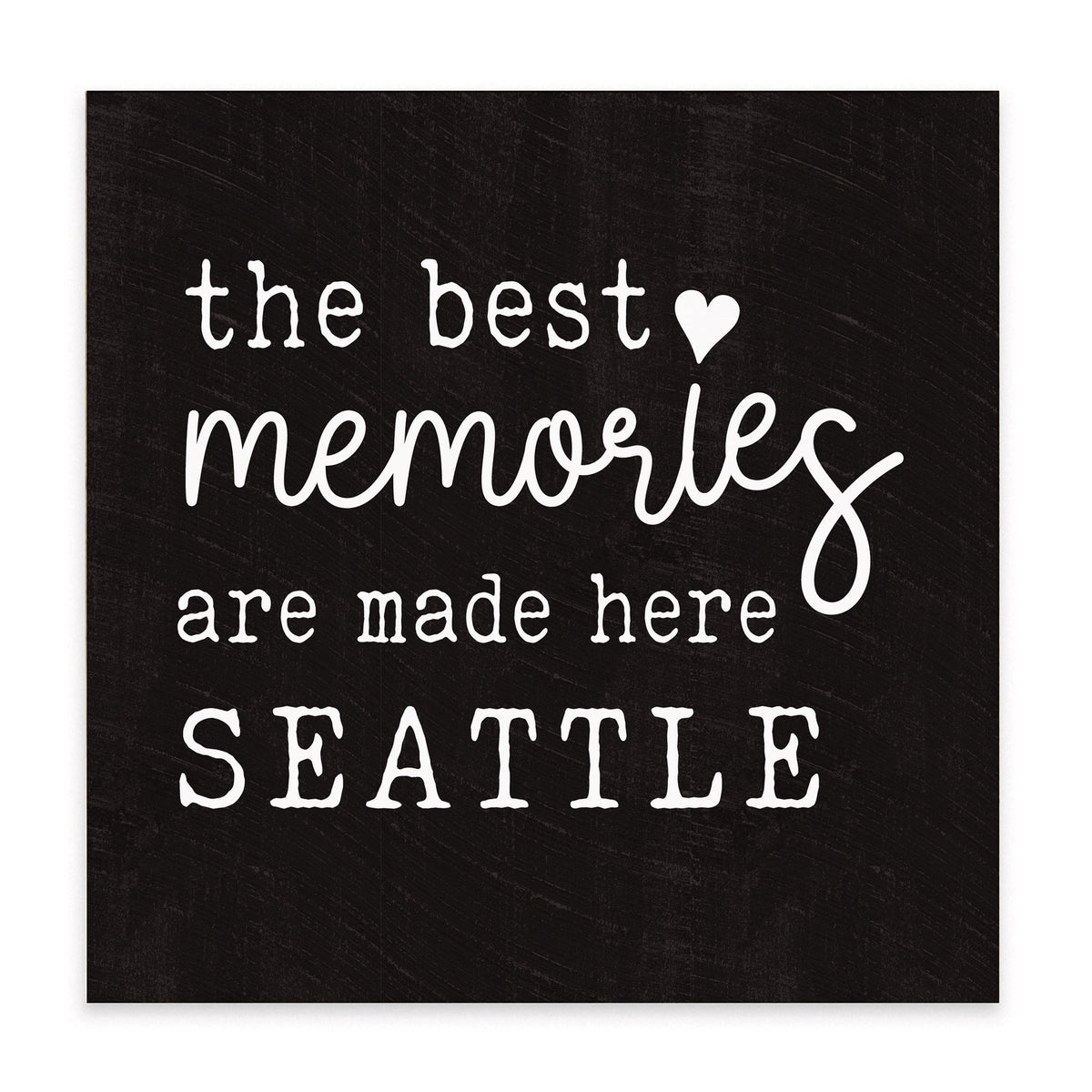 Seattle Best Memories Made Here Block Sign