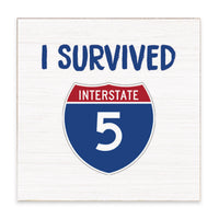 I Survived Interstate 5 Block Sign