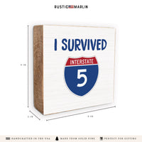 I Survived Interstate 5 Block Sign