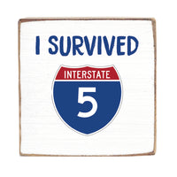 I Survived Interstate 5 Block Sign