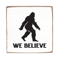 Big Foot We Believe Block Sign