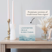Lakewater Heals Everything Block Sign