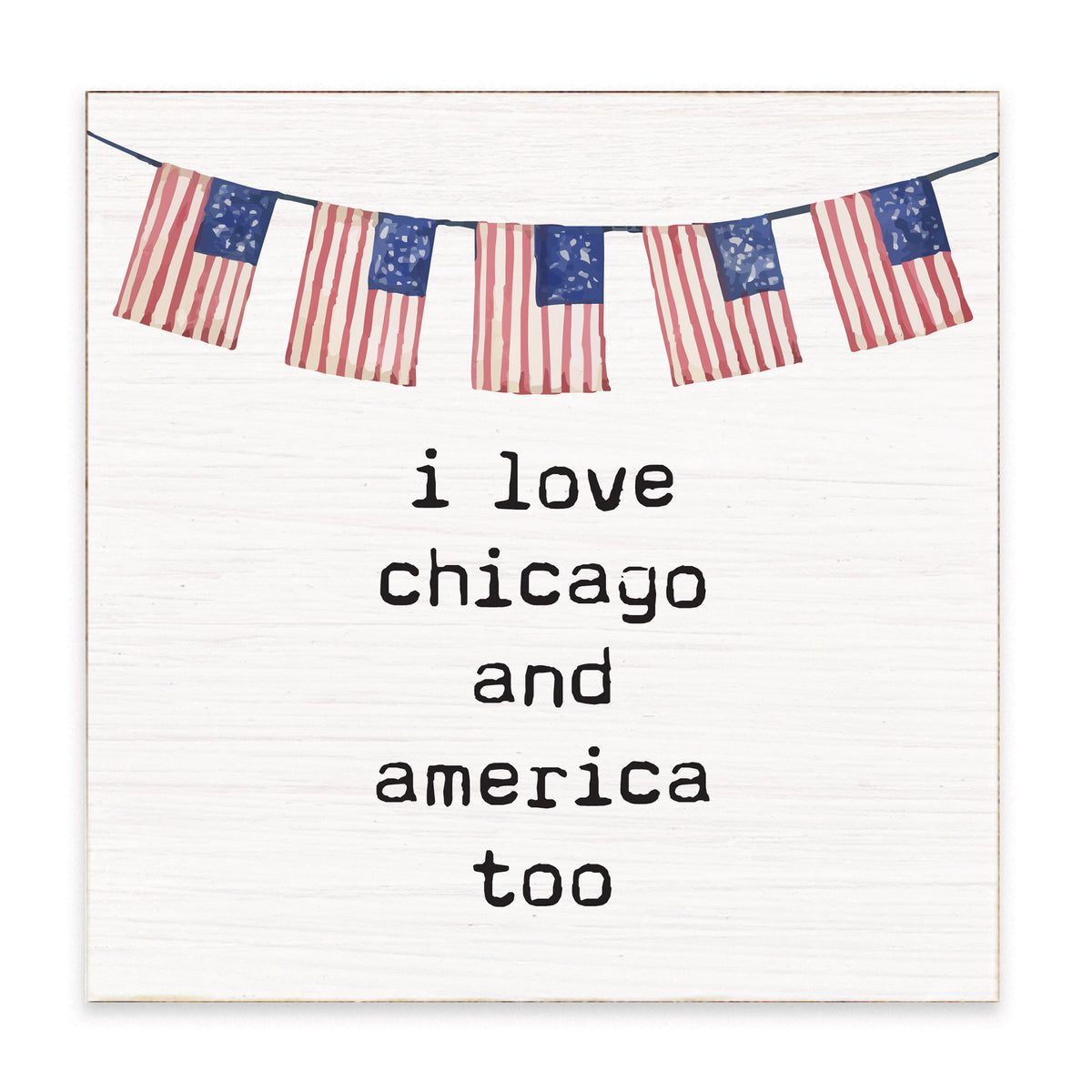 I Love Chicago And America Too Block Sign