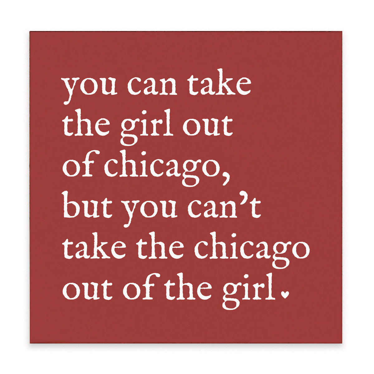 Can't Take The Girl Out Of Chicago Block Sign