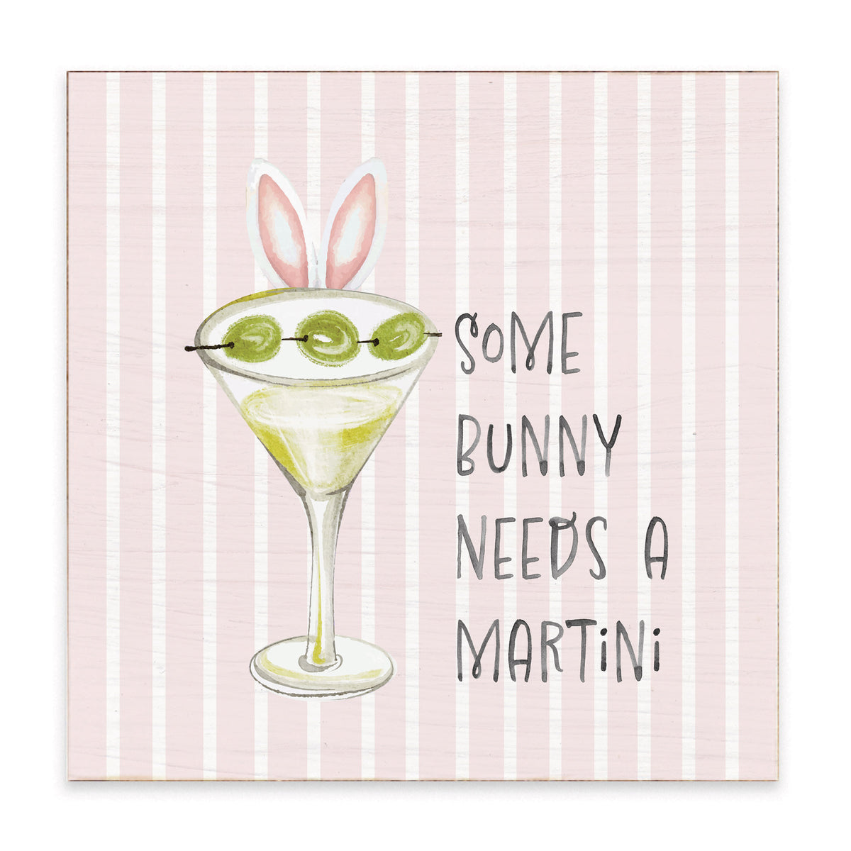 Some Bunny Needs A Martini Block Sign