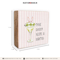 Some Bunny Needs A Martini Block Sign
