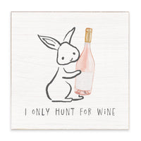 I Only Hunt For Wine Bunny Block Sign
