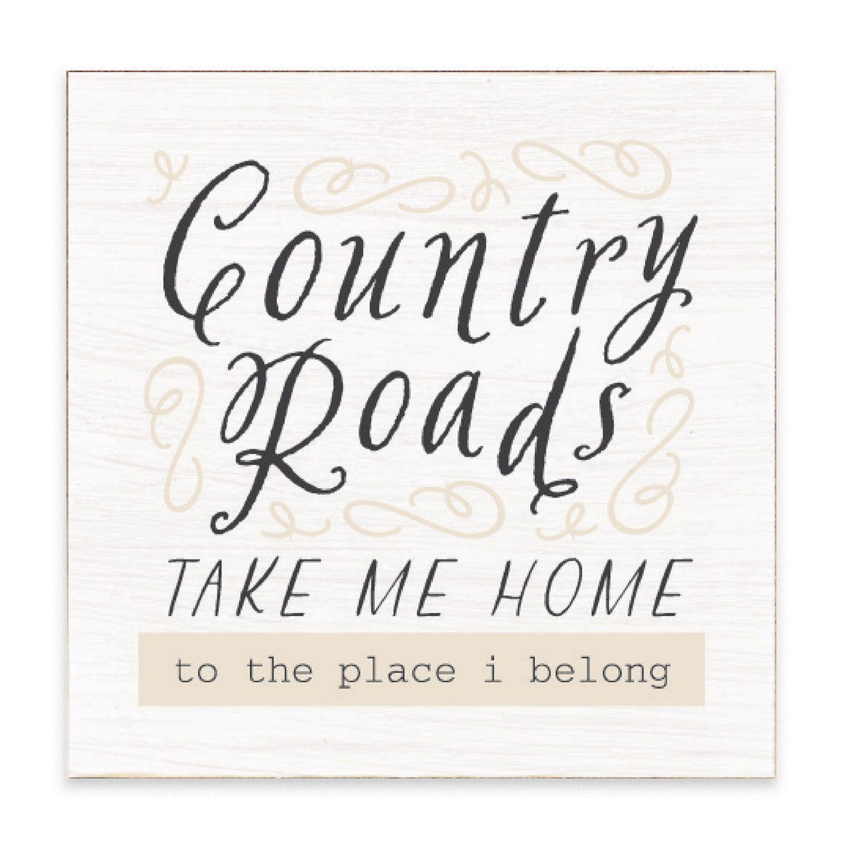 Country Roads Take Me Home Block Sign