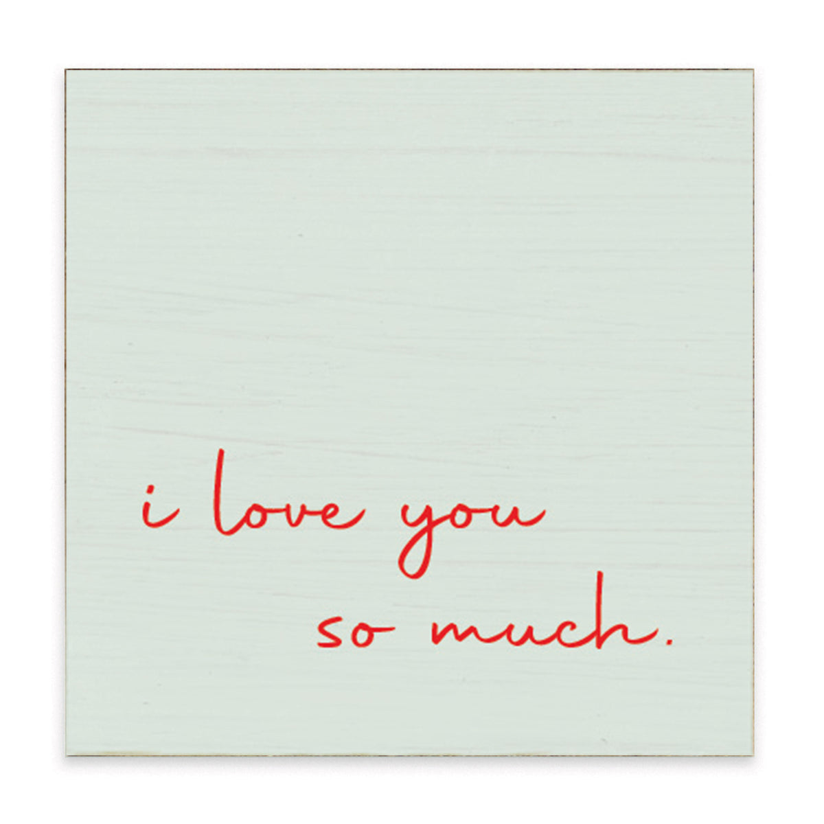 I Love You So Much Block Sign