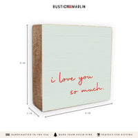 I Love You So Much Block Sign