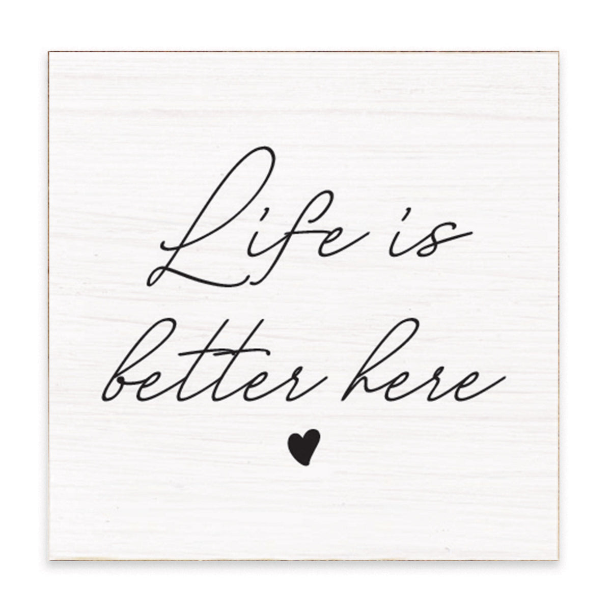 Life Is Better Here Heart Block Sign