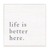 Life Is Better Here Block Sign