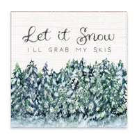 Let It Snow I'll Grab My Skis Block Sign