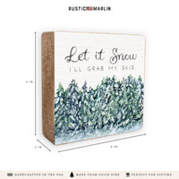 Let It Snow I'll Grab My Skis Block Sign