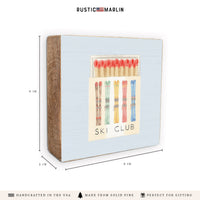 Ski Club Match Box Block Sign