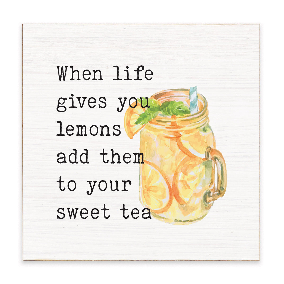 When Life Gives You Lemons Sweet Tea Block Sign