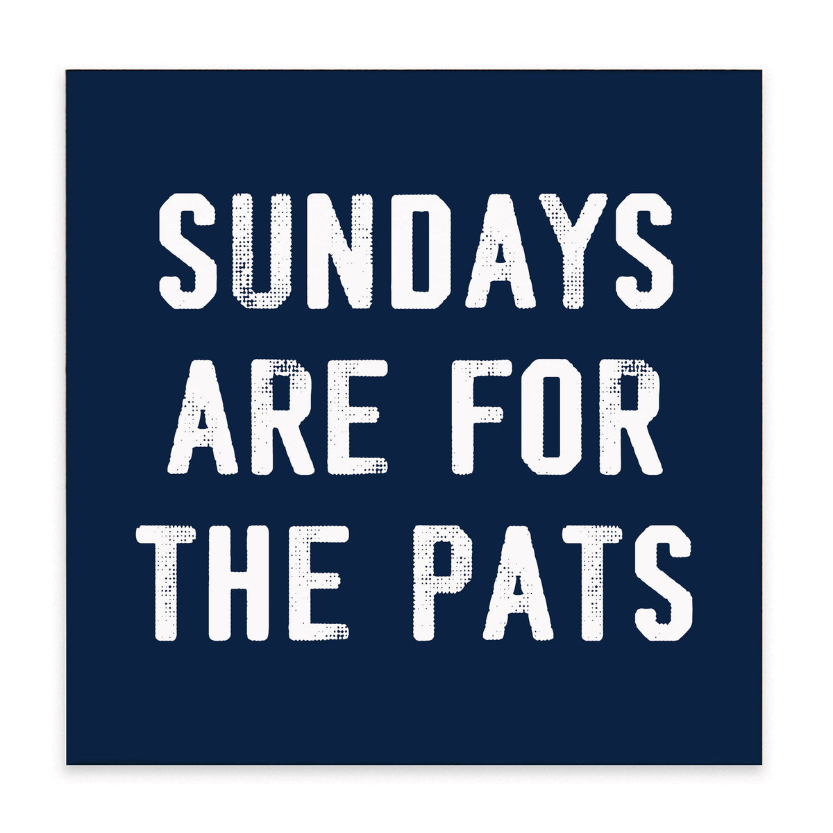 Sundays Are For The Pats Block Sign