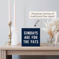 Sundays Are For The Pats Block Sign
