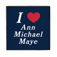 I Love Ann Michael Maye Block Sign