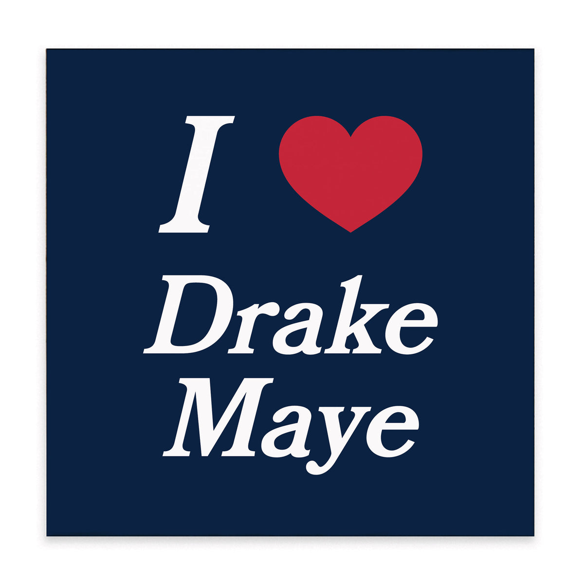 I Love Drake Maye Block Sign
