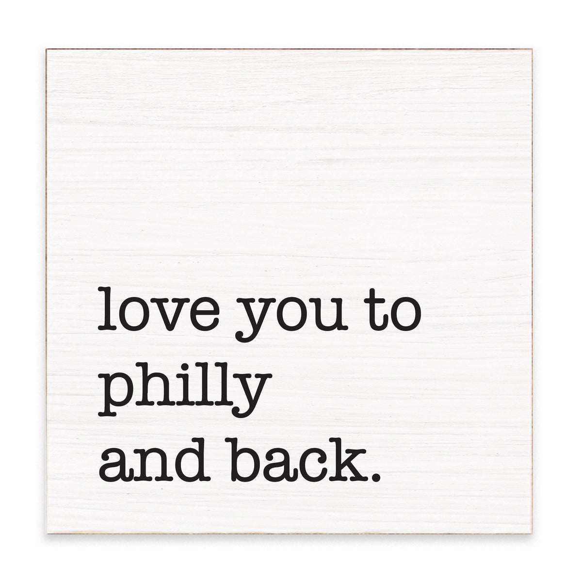 Love You To Philly Block Sign