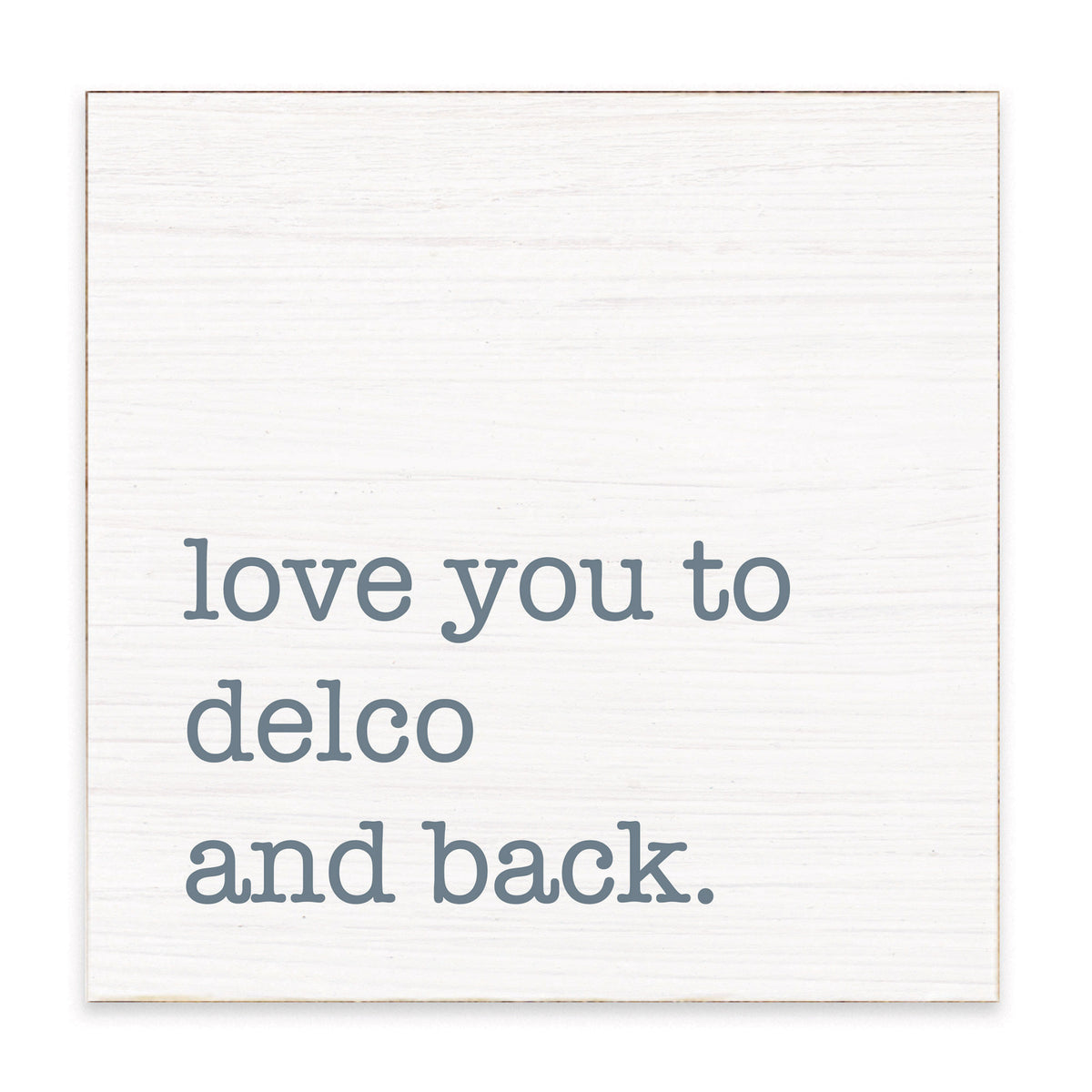 Love You To Delco Block Sign
