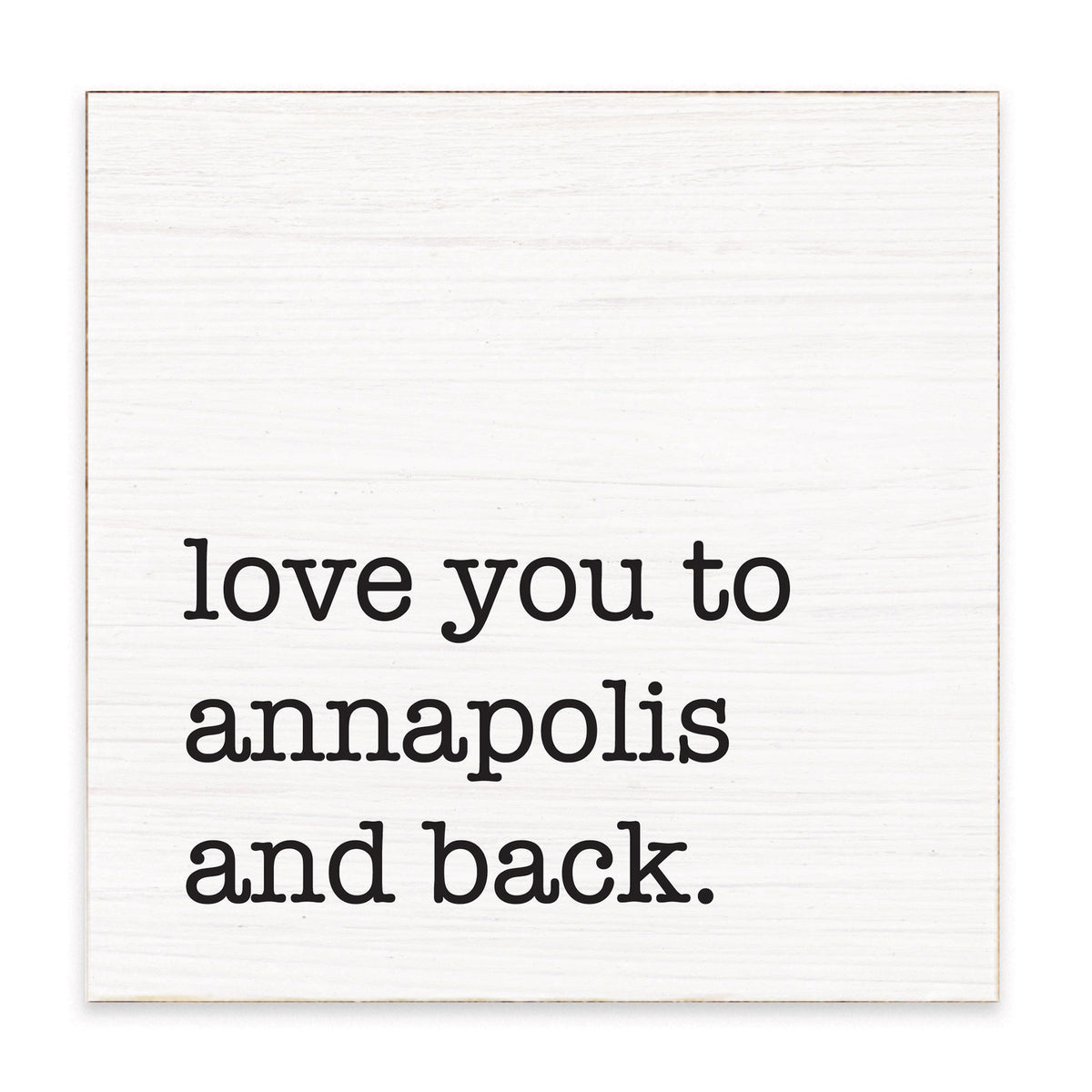 Love You To Annapolis Block Sign