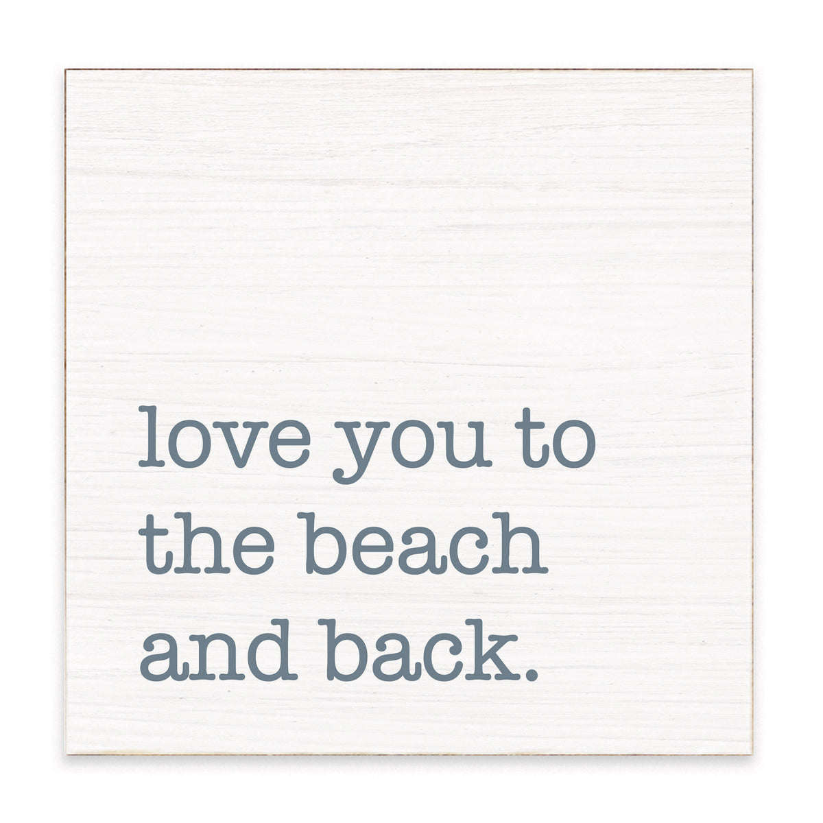 Love You To The Beach Block Sign