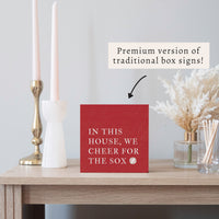In This House We Cheer for the Sox Block Sign