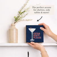 Extra Dirty Please Martini Block Sign