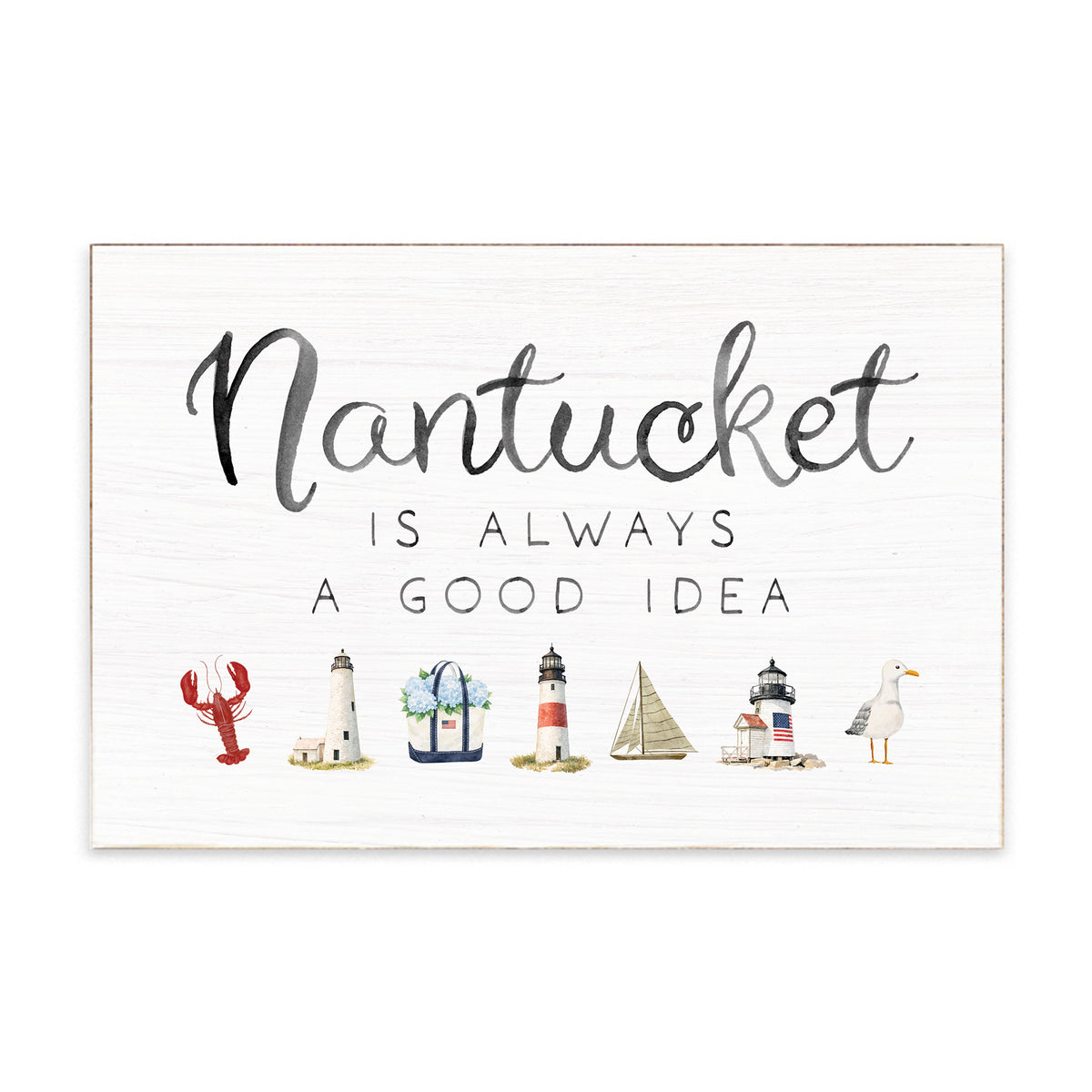 Nantucket Is Always A Good Idea Icons Block Sign