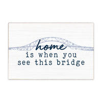Home Is When You See This Bridge Block Sign
