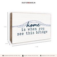 Home Is When You See This Bridge Block Sign