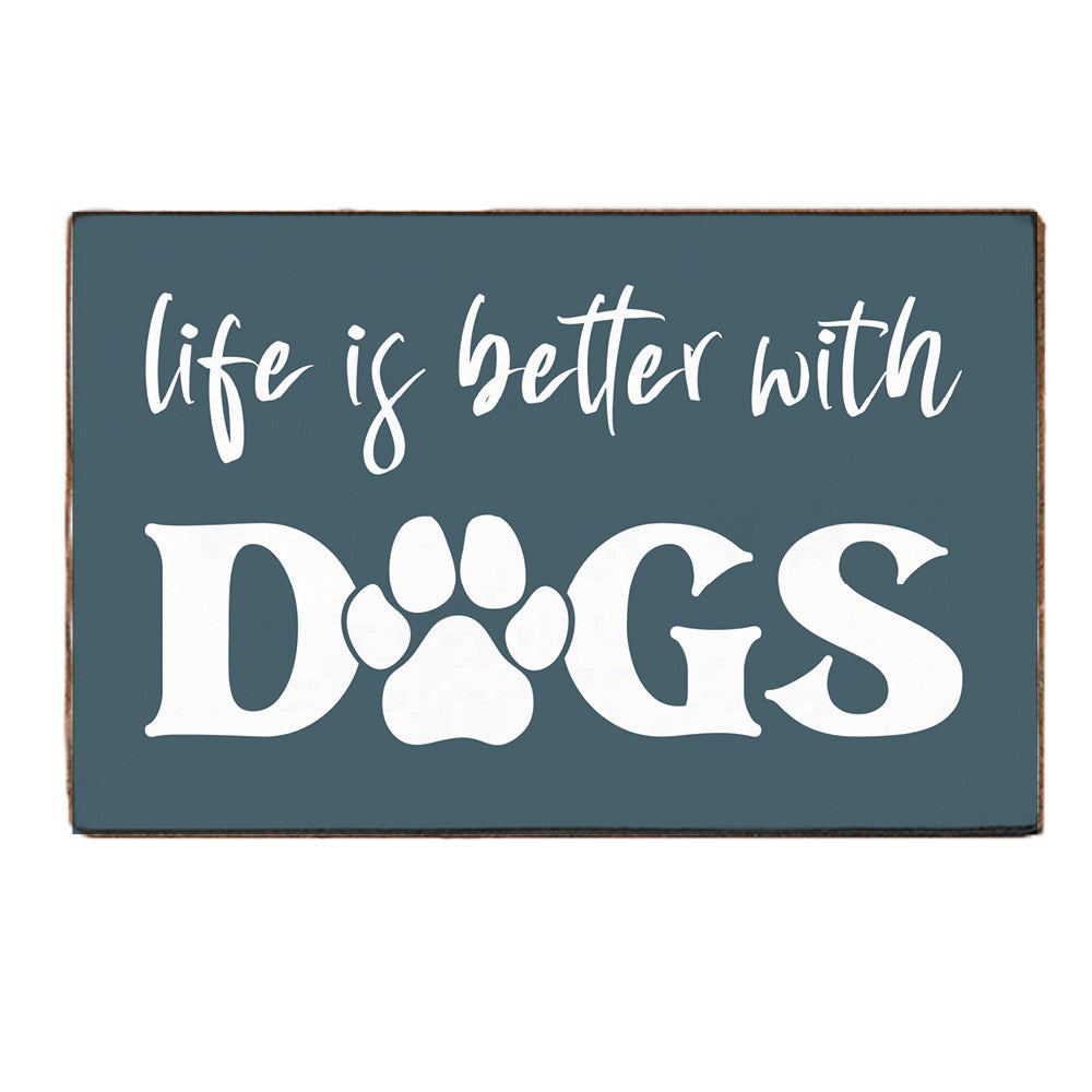 Life is Better With Dogs XL Block Sign