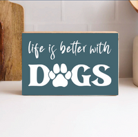 Life is Better With Dogs XL Block Sign
