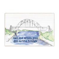 Call Me When You Get To The Bridge Block Sign