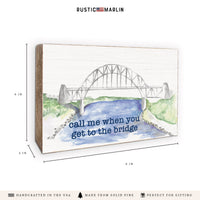 Call Me When You Get To The Bridge Block Sign