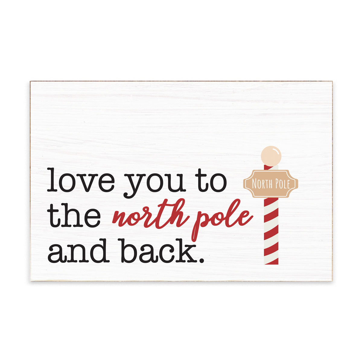 Love You To North Pole Block Sign